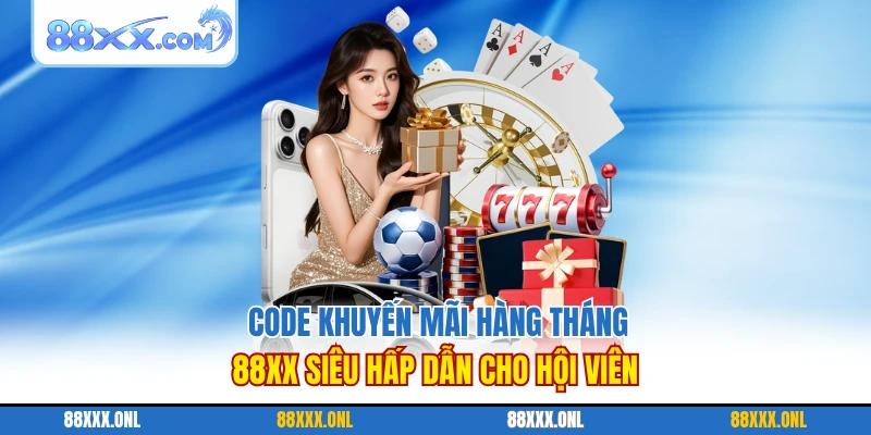Code Khuyến Mãi Hàng Tháng 88XX Siêu Hấp Dẫn Cho Hội Viên