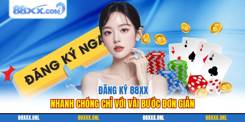 Đăng Ký 88XX Quy Trình Đơn Giản, Thực Hiện Siêu Nhanh Chóng