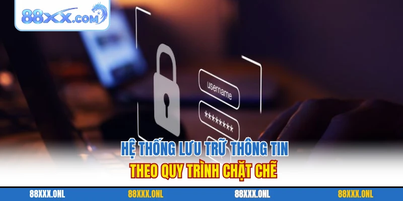 Hệ thống lưu trữ thông tin theo quy trình chặt chẽ