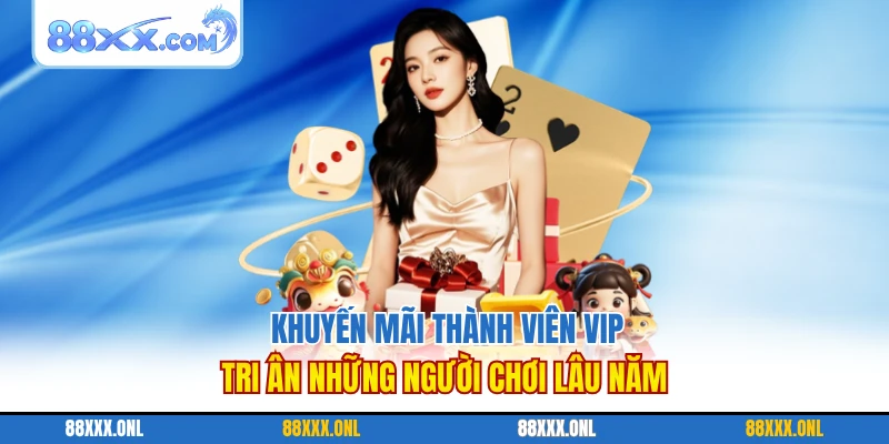 Khuyến Mãi Thành Viên VIP - Tri Ân Những Người Chơi Lâu Năm