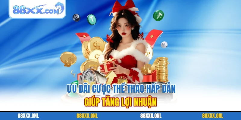 Ưu Đãi Cược Thể Thao Hấp Dẫn Giúp Tăng Lợi Nhuận